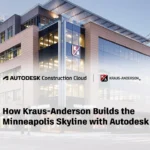 How Kraus-Anderson Builds the Minneapolis Skyline with Autodesk