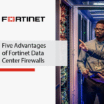 Five Advantages of Fortinet Data Center Firewalls